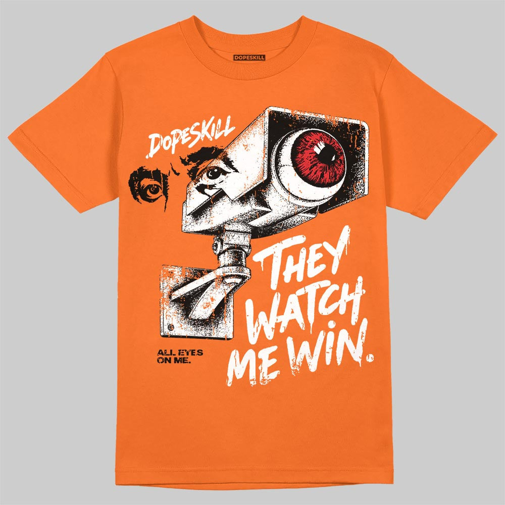 Orange Citrus 3s DopeSkill T-Shirt They Watch Me Win Graphic