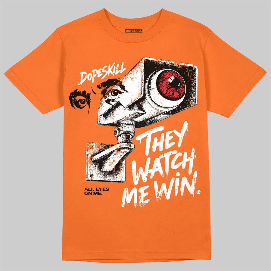 Orange Citrus 3s DopeSkill T-Shirt They Watch Me Win Graphic