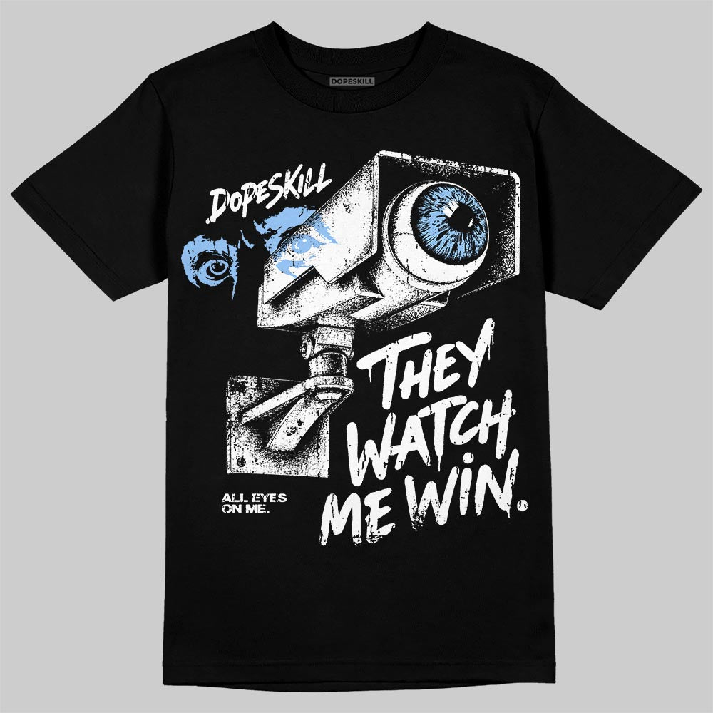 Oreo 6s DopeSkill T-Shirt They Watch Me Win Graphic