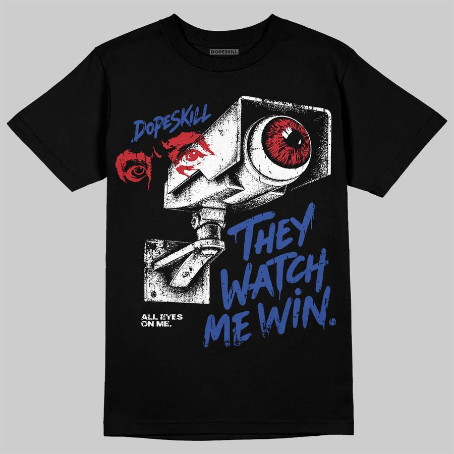 Rare Air 4s DopeSkill T-Shirt They Watch Me Win Graphic