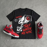 Toro Bravo 4s DopeSkill T-Shirt They Watch Me Win Graphic