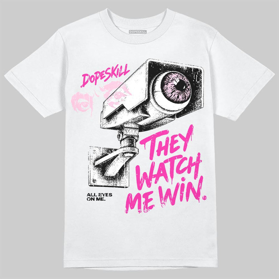 Triple Pink Dunk DopeSkill T-Shirt They Watch Me Win Graphic