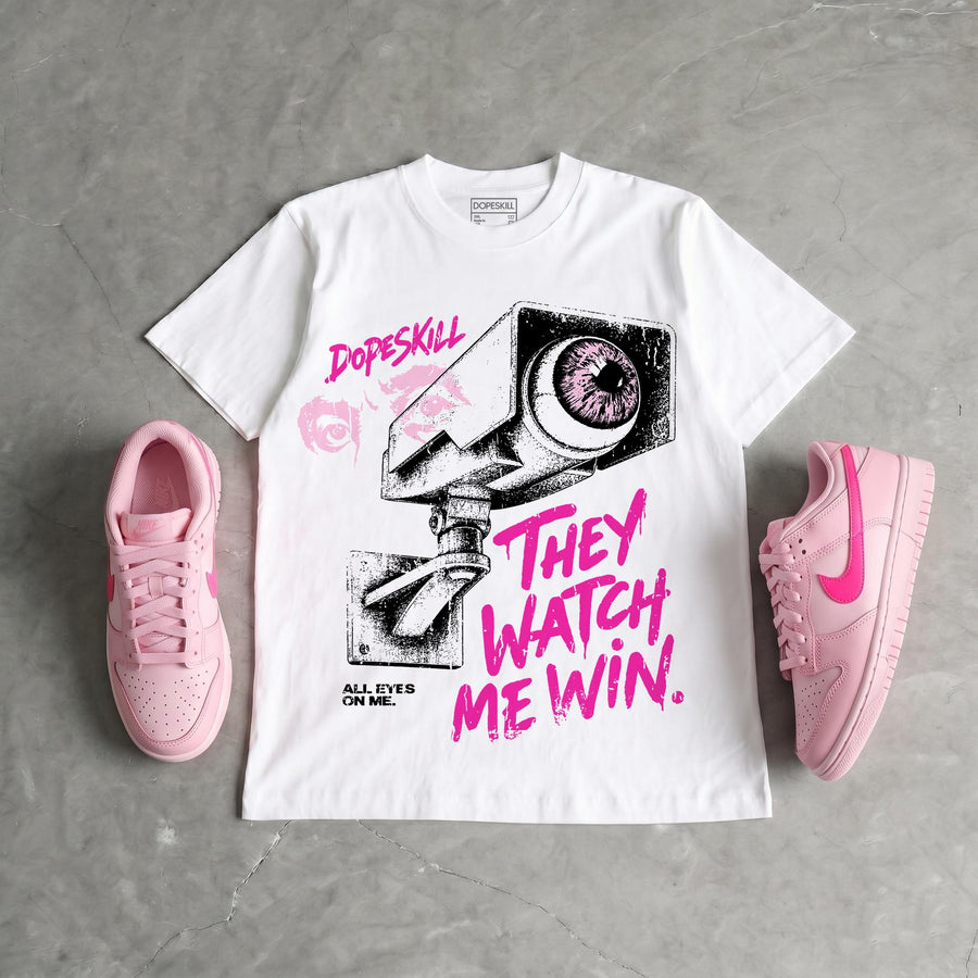 Triple Pink Dunk DopeSkill T-Shirt They Watch Me Win Graphic