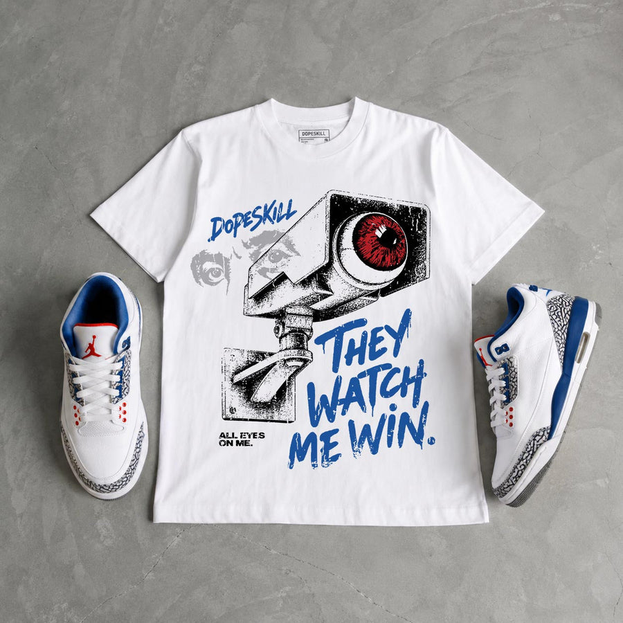 True Blue 3s DopeSkill T-Shirt They Watch Me Win Graphic
