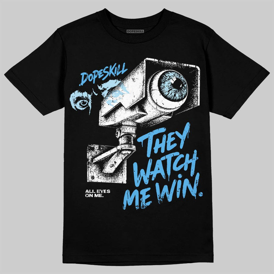UNC 11s DopeSkill T-Shirt They Watch Me Win Graphic
