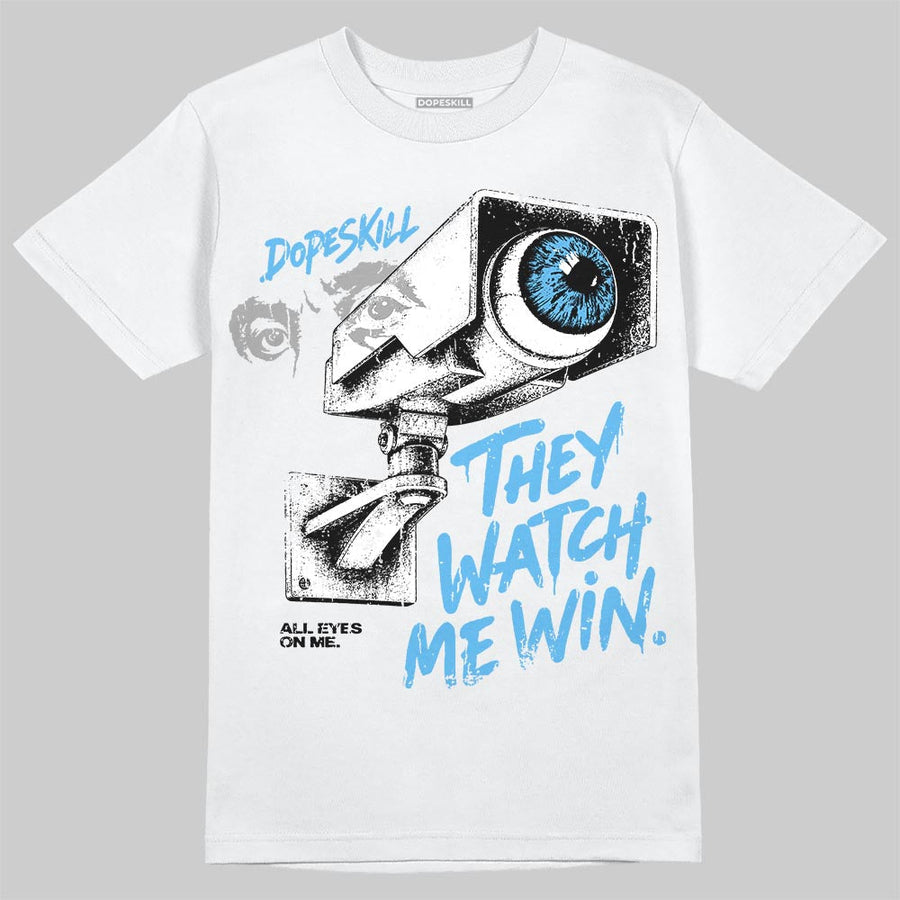 University Blue 14s DopeSkill T-Shirt They Watch Me Win Graphic