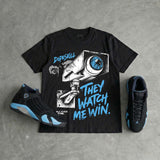 University Blue 14s DopeSkill T-Shirt They Watch Me Win Graphic