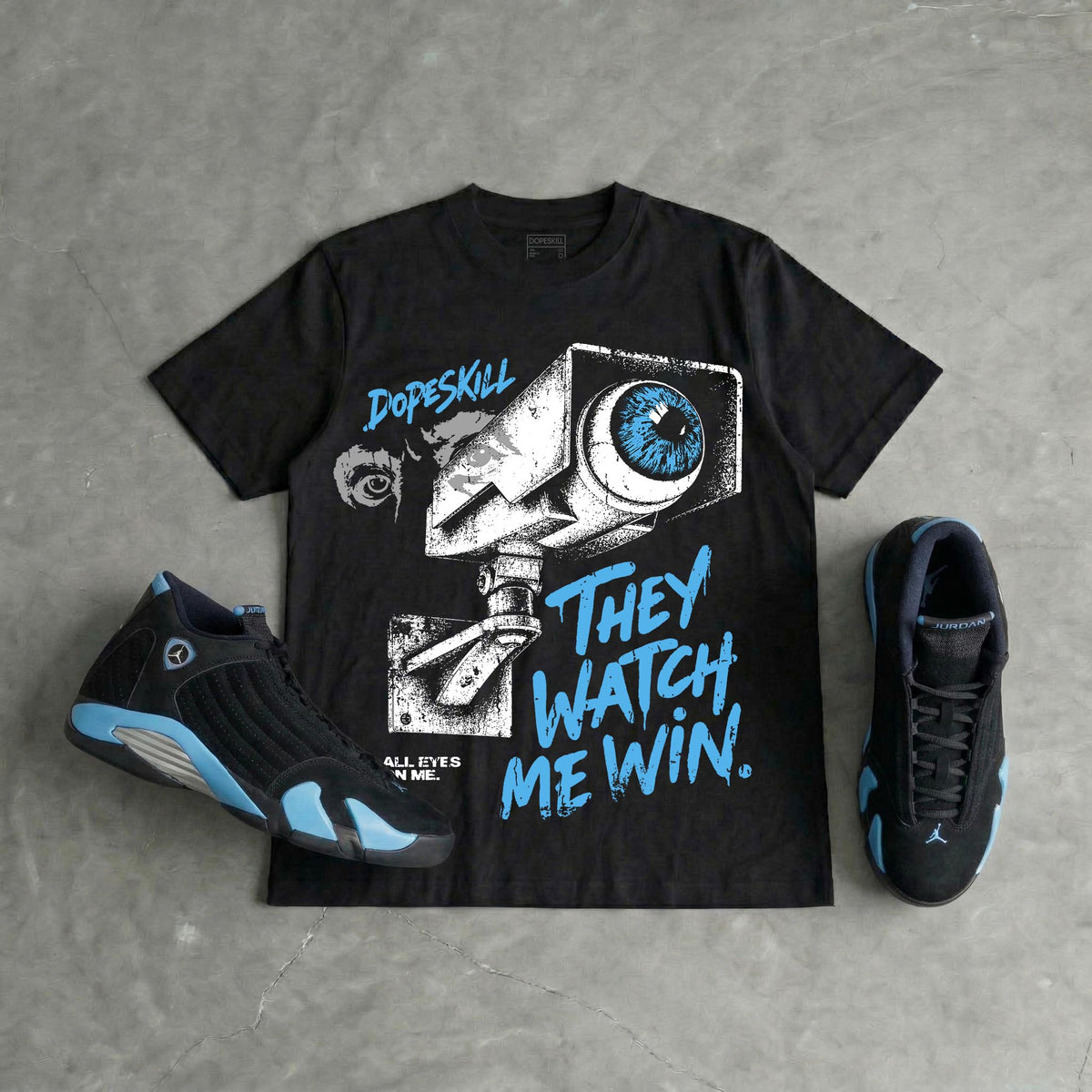 University Blue 14s DopeSkill T-Shirt They Watch Me Win Graphic