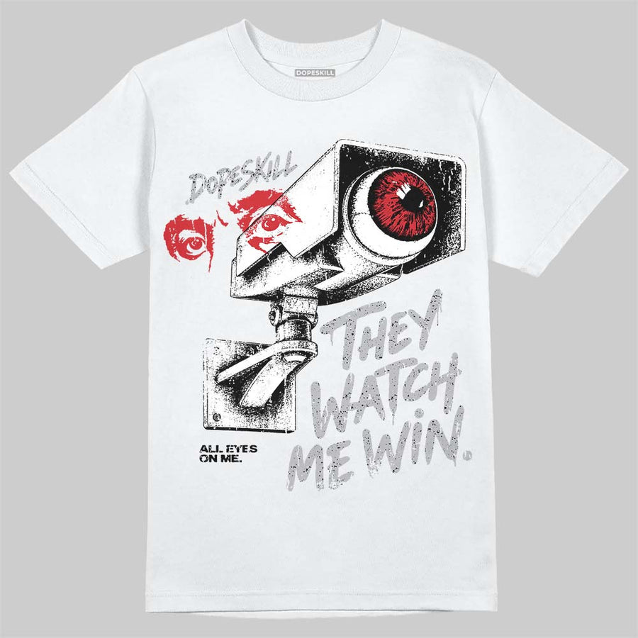 White Cement 4s DopeSkill T-Shirt They Watch Me Win Graphic