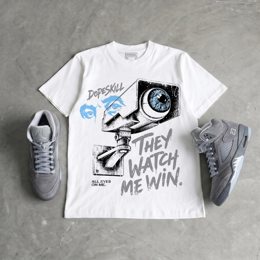 Wolf Grey 5s DopeSkill T-Shirt They Watch Me Win Graphic
