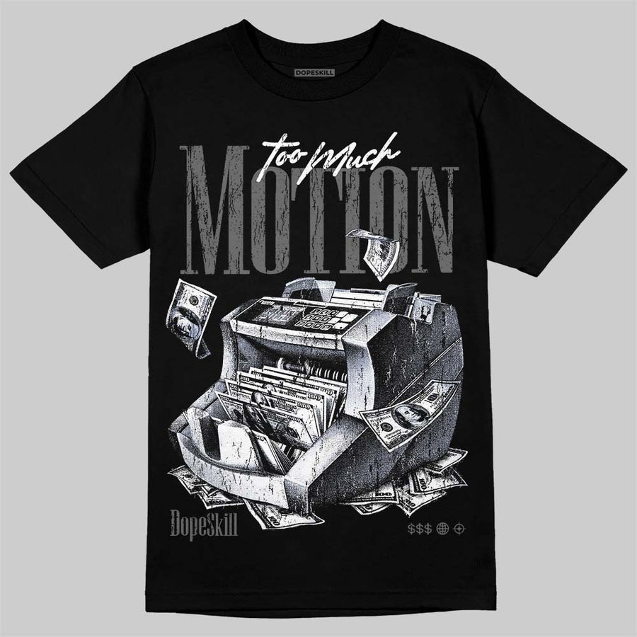 Black Cat 4s DopeSkill T-Shirt Too Much Motion Graphic