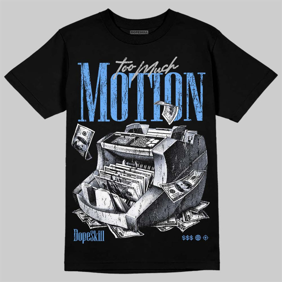 Black University Blue 5s DopeSkill T-Shirt Too Much Motion Graphic