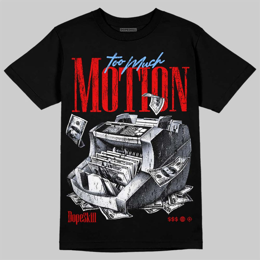 Cherry 11s DopeSkill T-Shirt Too Much Motion Graphic