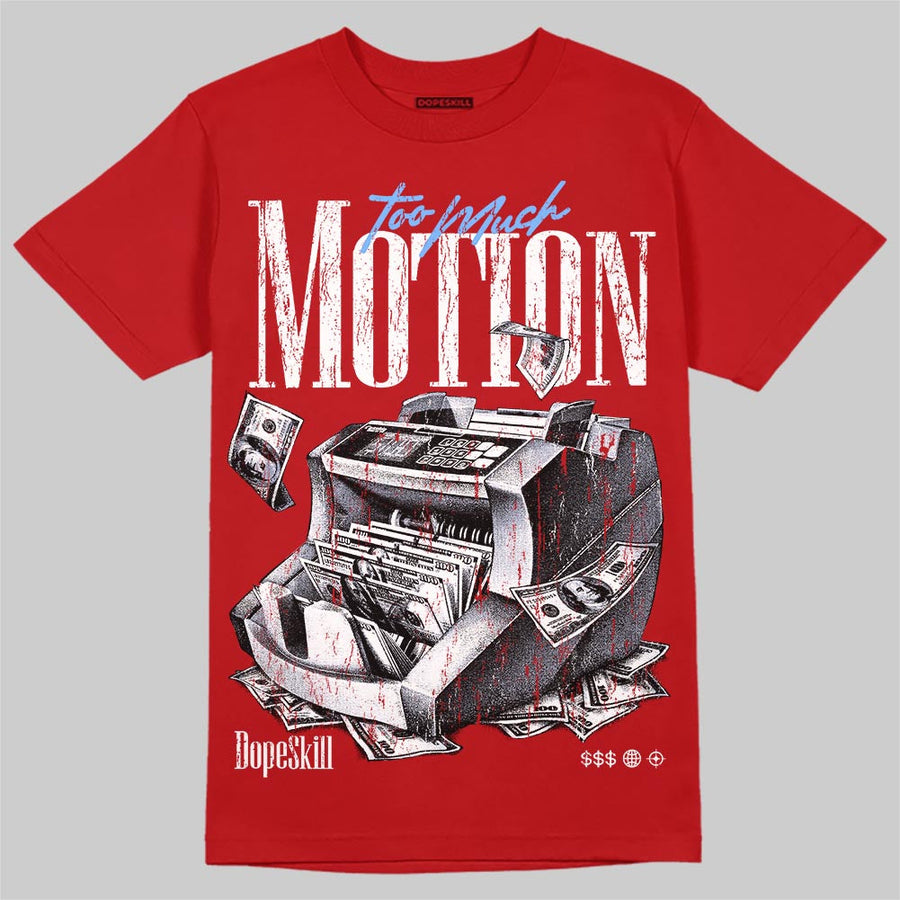 Cherry 11s DopeSkill T-Shirt Too Much Motion Graphic