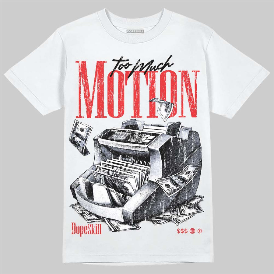AJ 13 Chicago True Red Cherry DopeSkill T-Shirt Too Much Motion Graphic