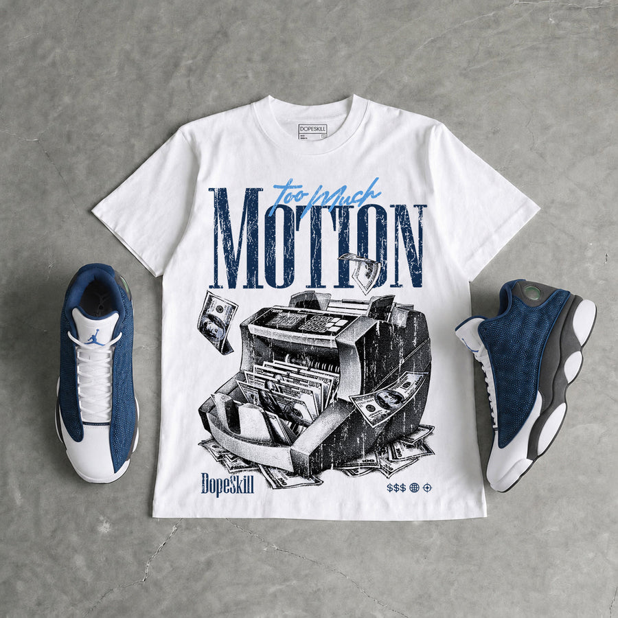 Flint 13s DopeSkill T-Shirt Too Much Motion Graphic