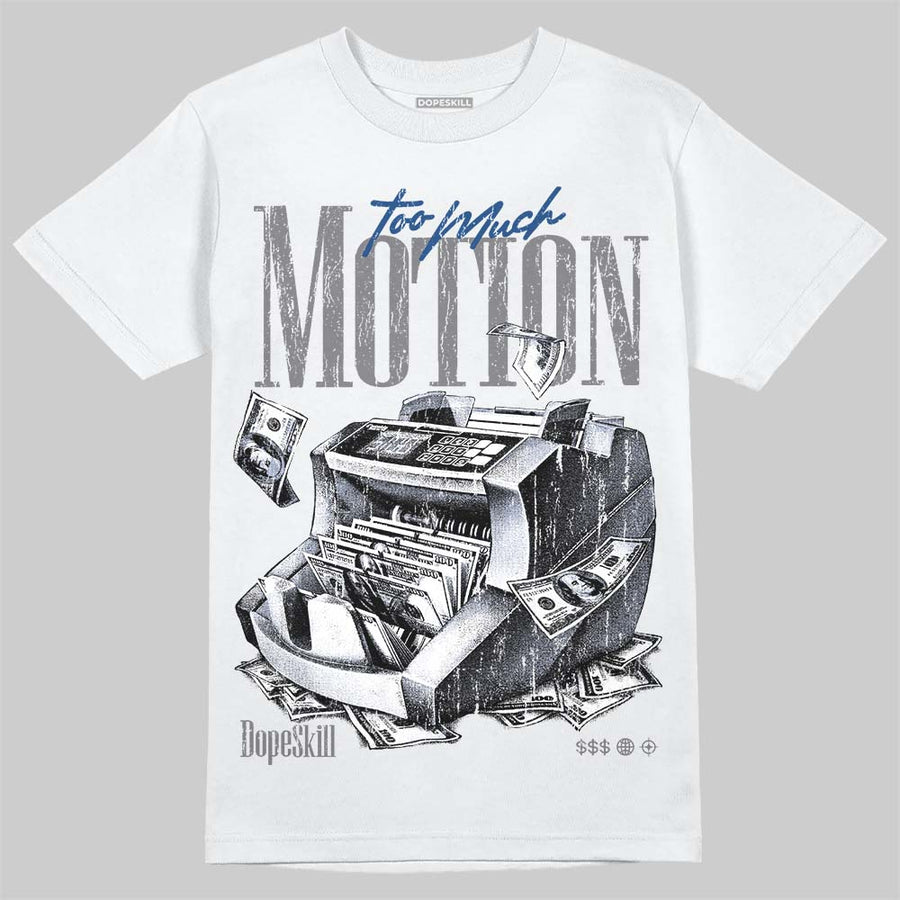 Flint Grey 9s DopeSkill T-Shirt Too Much Motion Graphic