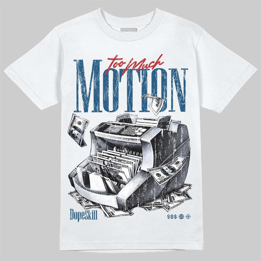 French Blue 12s DopeSkill T-Shirt Too Much Motion Graphic
