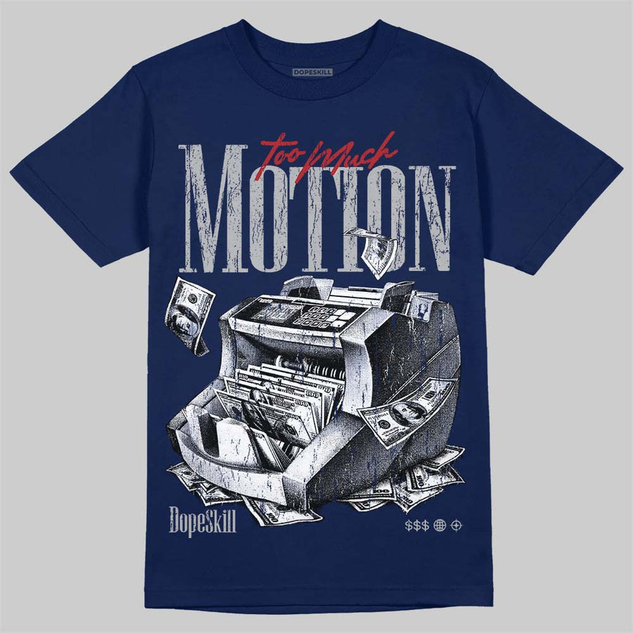 French Blue 12s DopeSkill T-Shirt Too Much Motion Graphic