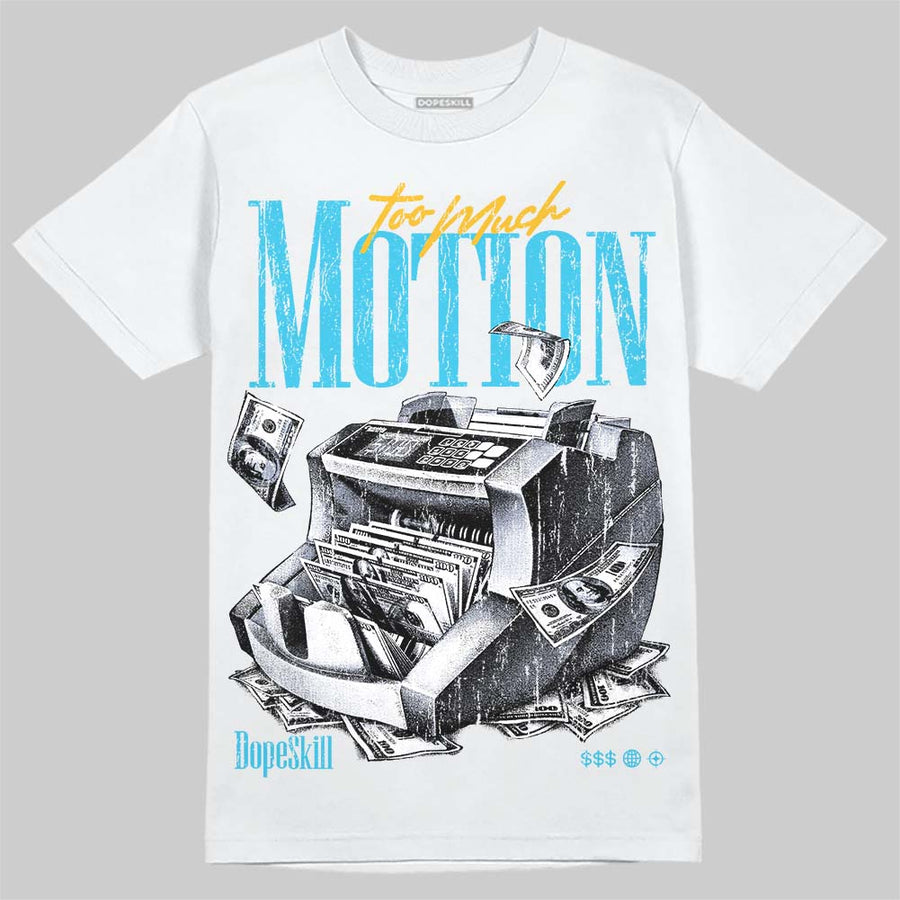 Gamma 11s DopeSkill T-Shirt Too Much Motion Graphic