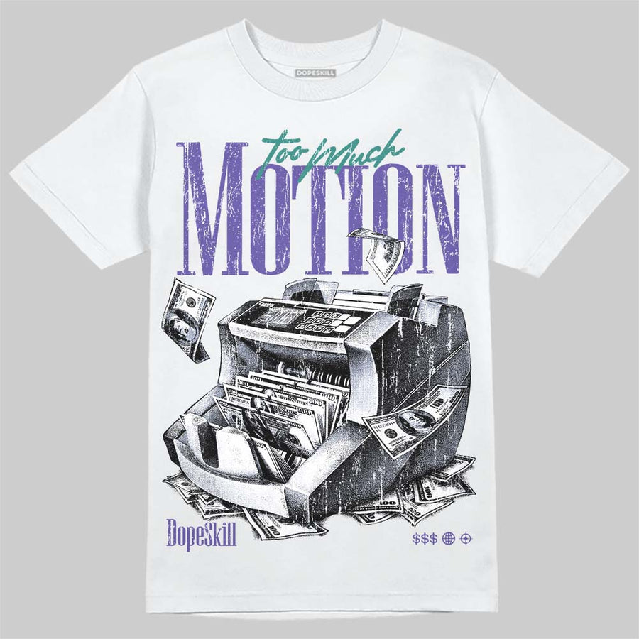 Grape 5s DopeSkill T-Shirt Too Much Motion Graphic