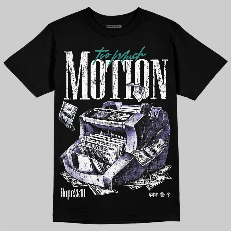 Grape 5s DopeSkill T-Shirt Too Much Motion Graphic