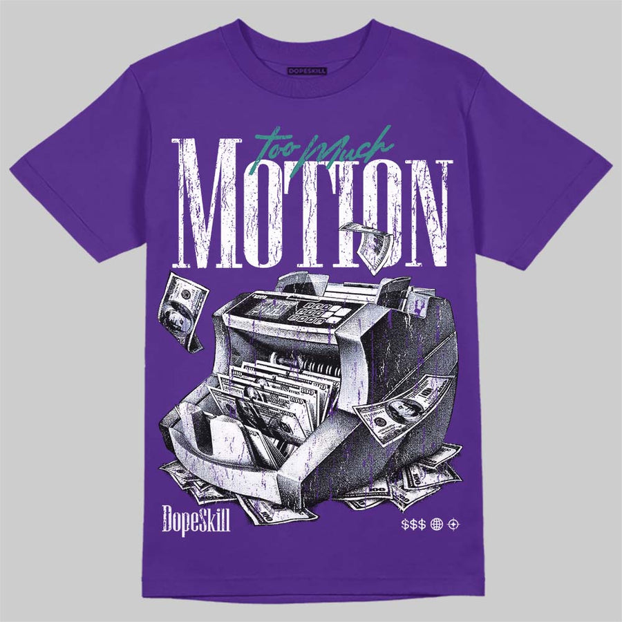 Grape 5s DopeSkill T-Shirt Too Much Motion Graphic
