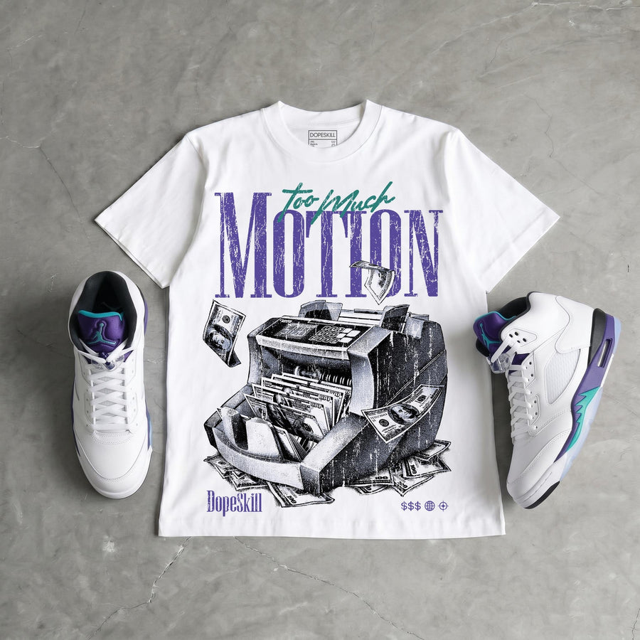 Grape 5s DopeSkill T-Shirt Too Much Motion Graphic