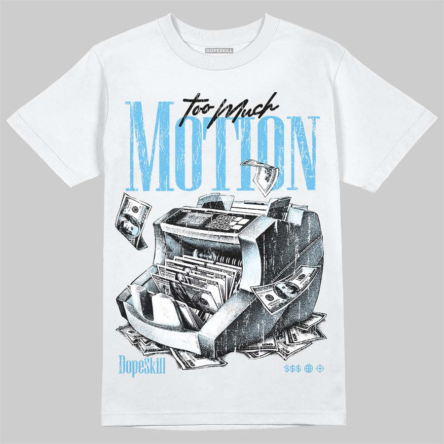 Legend Blue 11s DopeSkill T-Shirt Too Much Motion Graphic
