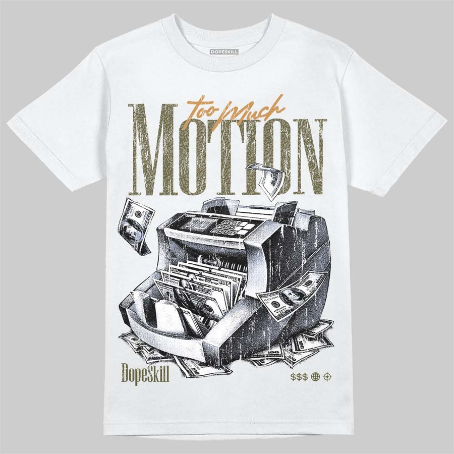 Medium Olive 3s DopeSkill T-Shirt Too Much Motion Graphic