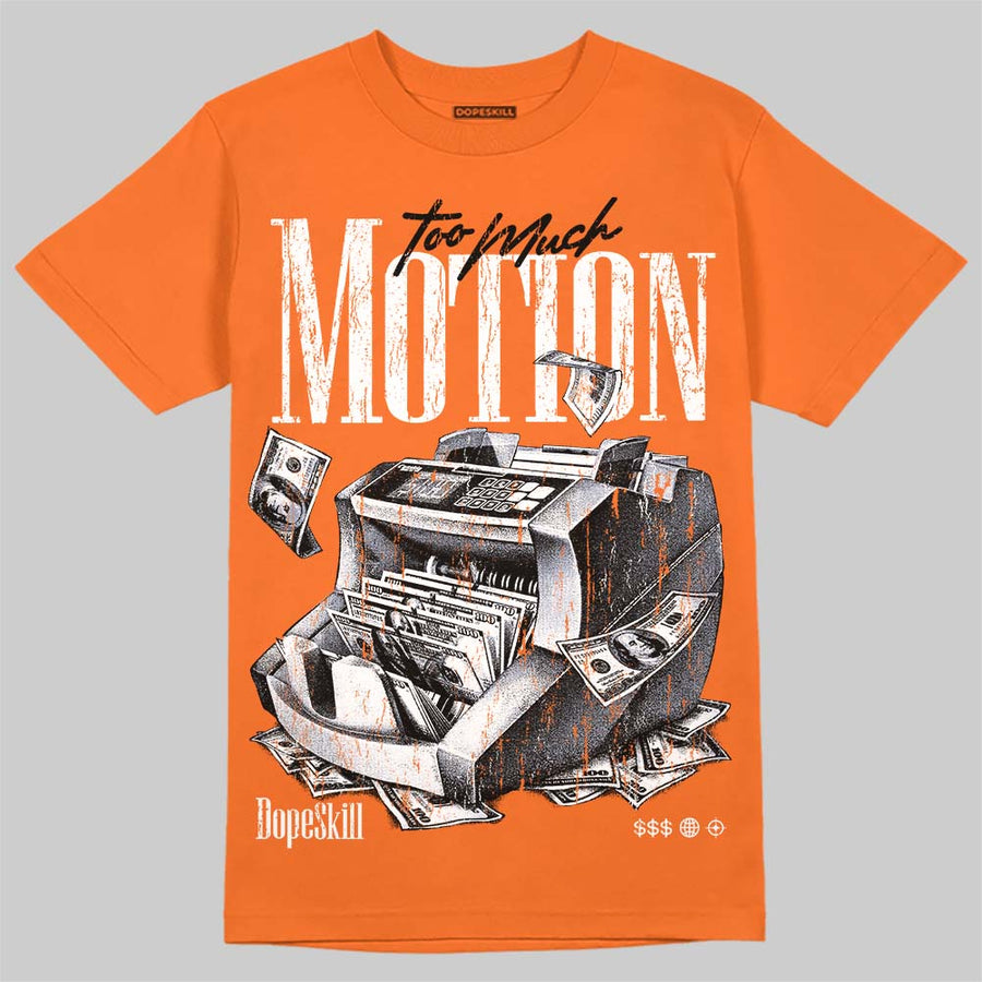Orange Citrus 3s DopeSkill T-Shirt Too Much Motion Graphic