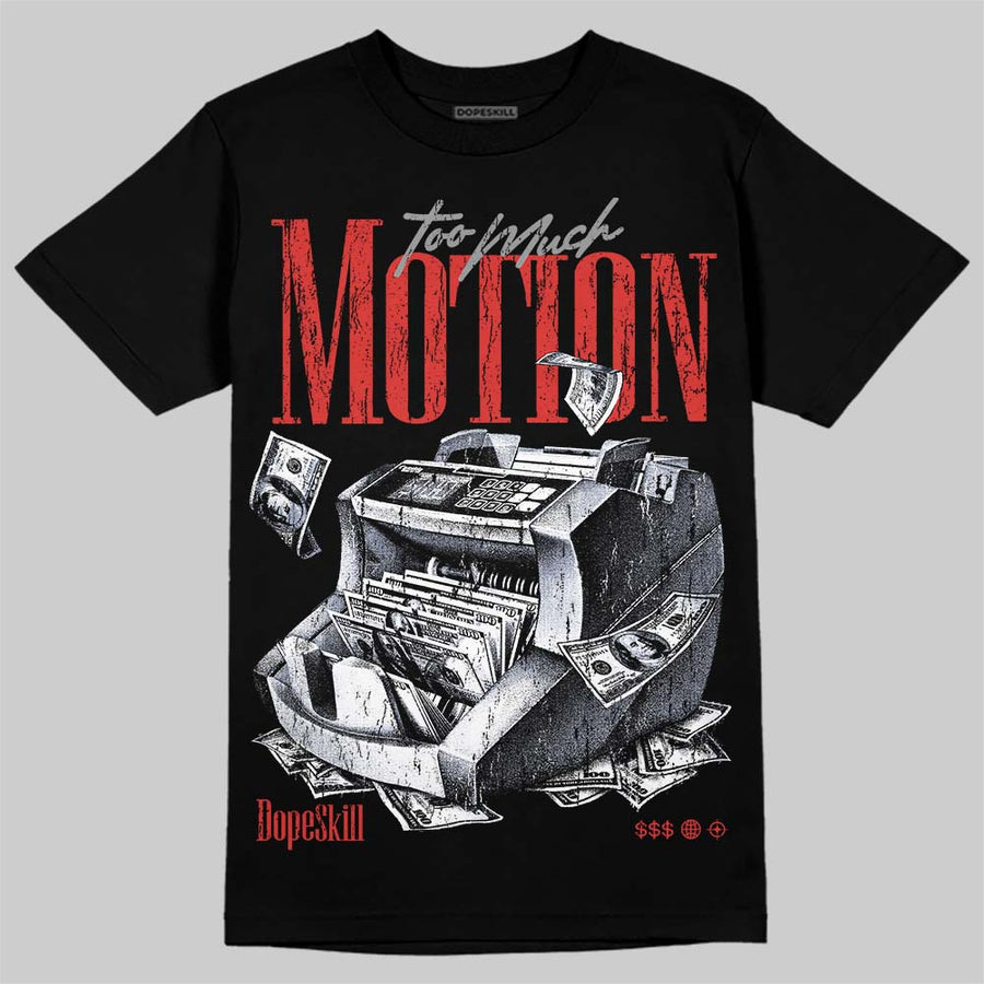 Toro Bravo 4s DopeSkill T-Shirt Too Much Motion Graphic