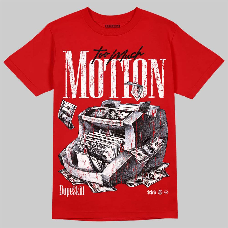 Toro Bravo 4s DopeSkill T-Shirt Too Much Motion Graphic