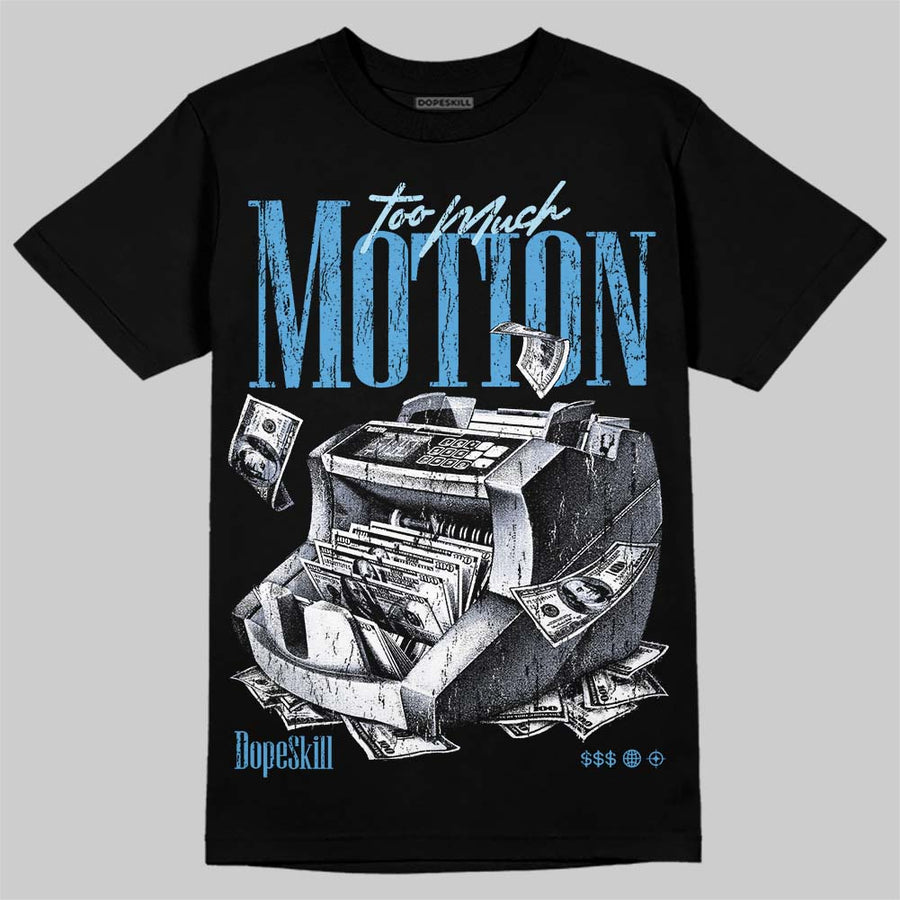 UNC 11s DopeSkill T-Shirt Too Much Motion Graphic