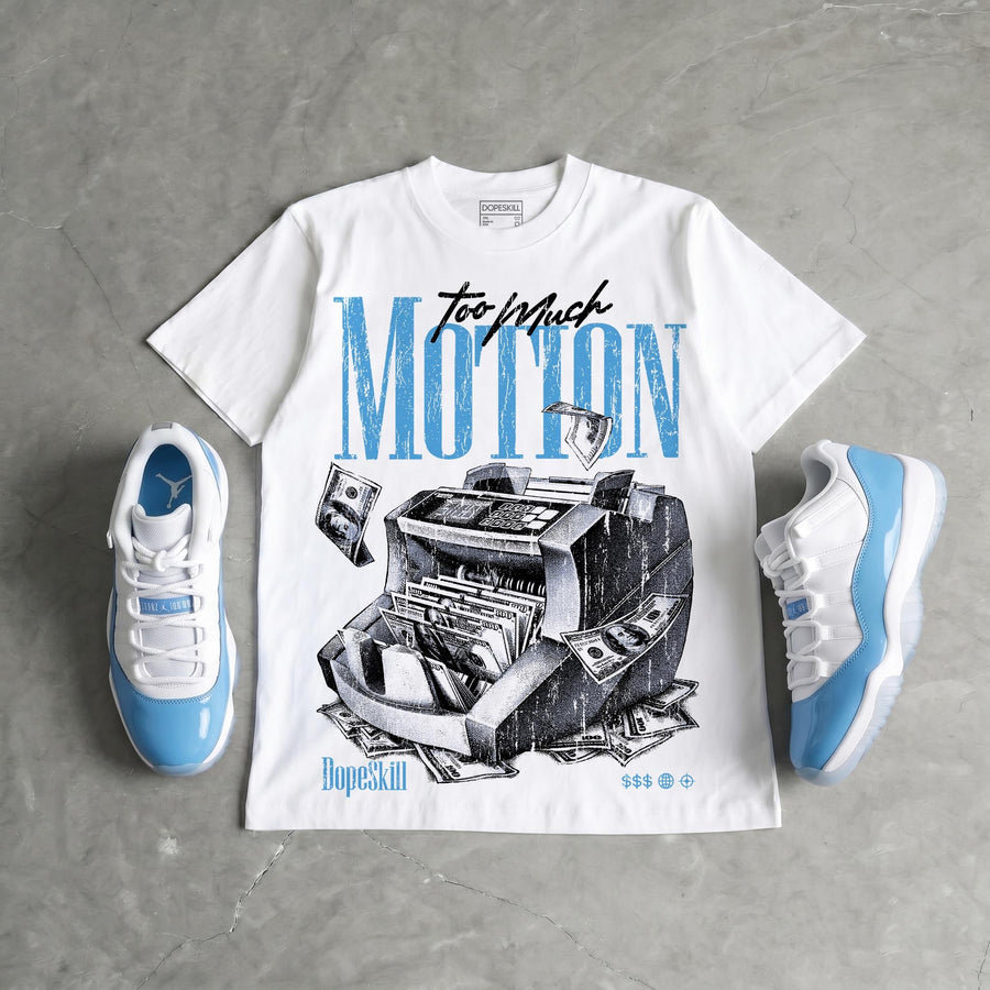 UNC 11s DopeSkill T-Shirt Too Much Motion Graphic