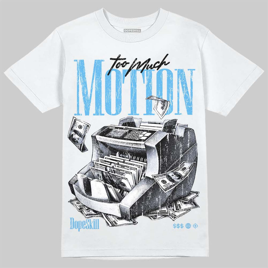 University Blue 14s DopeSkill T-Shirt Too Much Motion Graphic