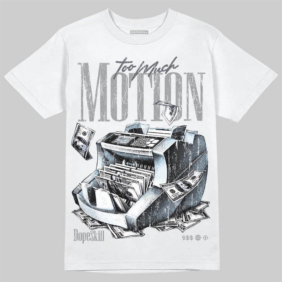 Wolf Grey 5s DopeSkill T-Shirt Too Much Motion Graphic