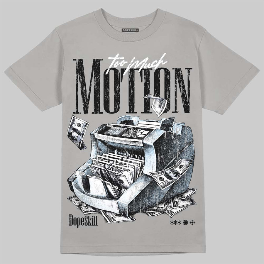 Wolf Grey 5s DopeSkill T-Shirt Too Much Motion Graphic