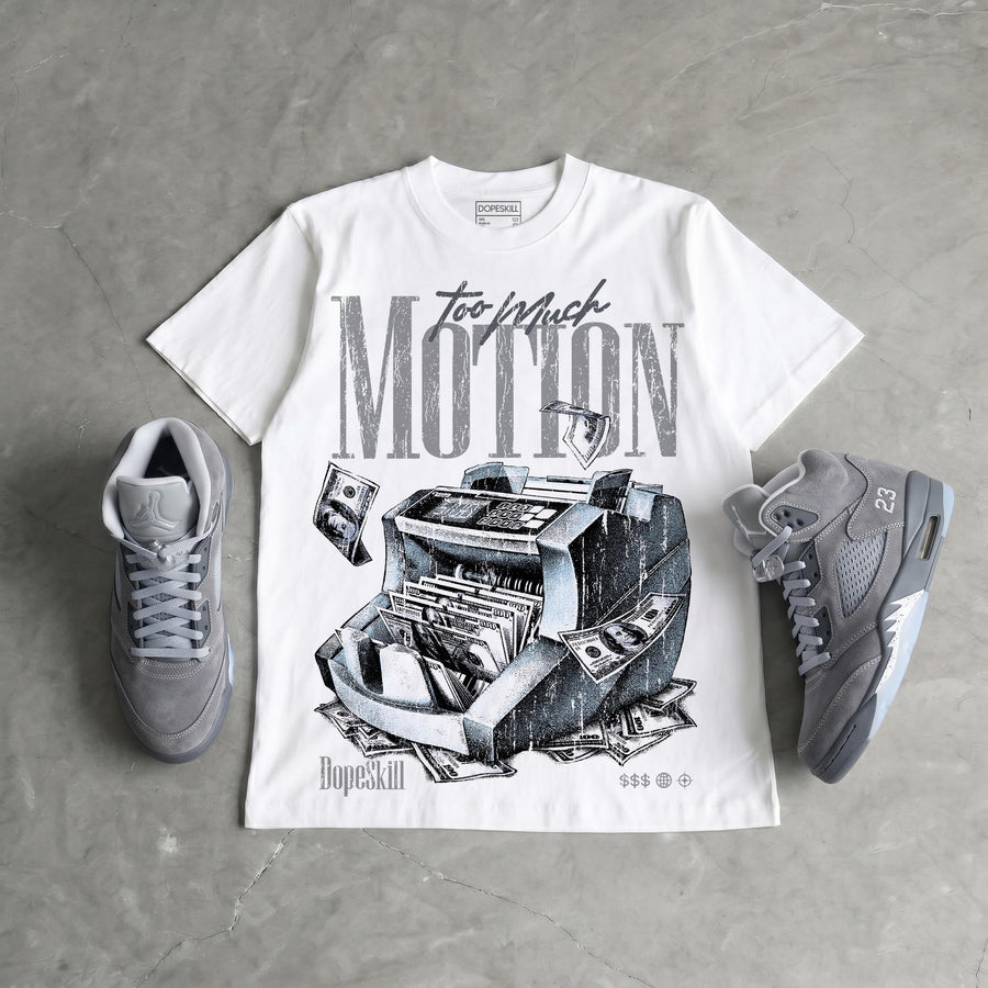 Wolf Grey 5s DopeSkill T-Shirt Too Much Motion Graphic