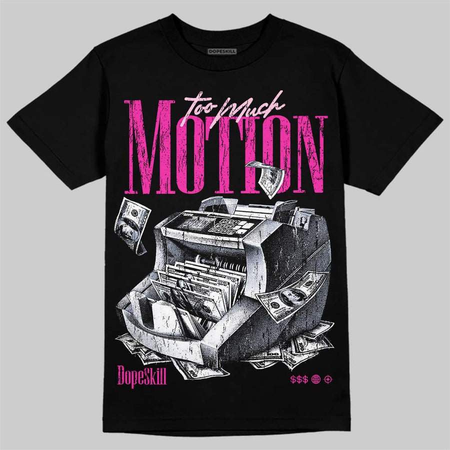 Triple Pink Dunk DopeSkill T-Shirt Too Much Motion Graphic