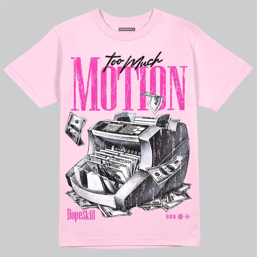 Triple Pink Dunk DopeSkill T-Shirt Too Much Motion Graphic