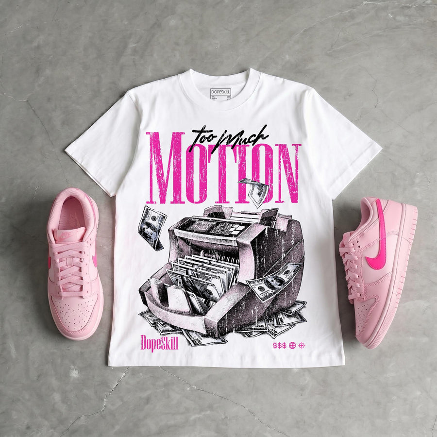 Triple Pink Dunk DopeSkill T-Shirt Too Much Motion Graphic