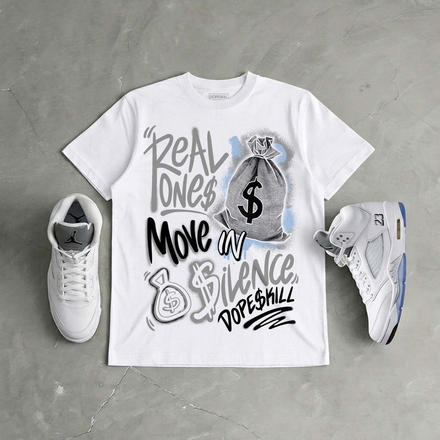 White Metallic 5s DopeSkill T-Shirt Real Ones Move In Silence Graphic