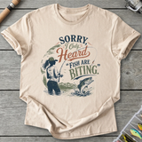Sorry I Only Heard Fish Are Biting T-Shirt
