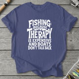 Fishing Because Therapy Is Expensive T-Shirt