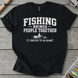 Fishing Brings People Together T-Shirt