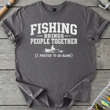 Fishing Brings People Together T-Shirt