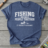 Fishing Brings People Together T-Shirt