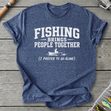 Fishing Brings People Together T-Shirt