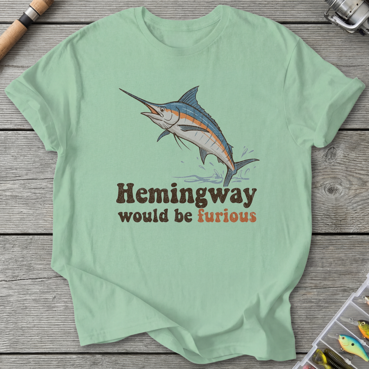 Hemingway Would Be Furious T-Shirt
